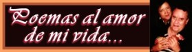 VER POEMAS AL AMOR DE MI VIDA (CLIC)